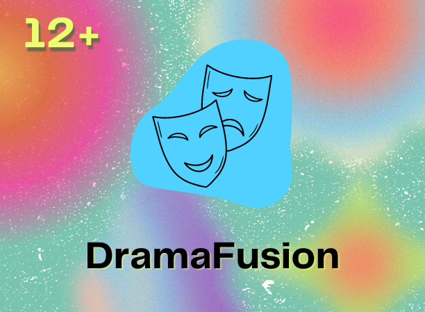 DramaFusion (ages 12+)